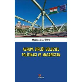 Avrupa Birliği Bölgesel Politikası ve Macaristan - Mustafa Atatorun