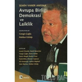 AVRUPA BİRLİĞİ, DEMOKRASI VE LAIKLIK - CENGIZ ÇAĞLA;HALDUN GÜLALP