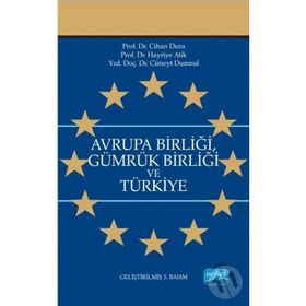 Avrupa Birliği Gümrük Birliği ve Türkiye - Cihan Dura Hayriye Atik Cüneyt Dumrul