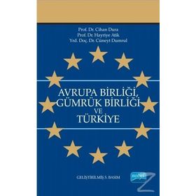 Avrupa Birliği Gümrük Birliği ve Türkiye - Cihan Dura Hayriye Atik Cüneyt Dumrul