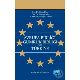 Avrupa Birliği Gümrük Birliği ve Türkiye - Cihan Dura Hayriye Atik Cüneyt Dumrul