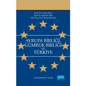 Avrupa Birliği Gümrük Birliği ve Türkiye - Cihan Dura Hayriye Atik Cüneyt Dumrul