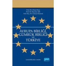 AVRUPA BİRLİĞİ GÜMRÜK BİRLİĞİ VE TÜRKİYE - CIHAN DURA; HAYRIYE ATIK