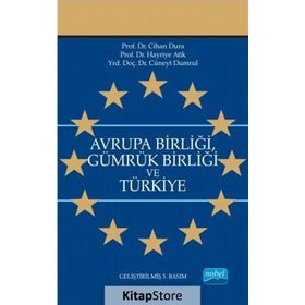 AVRUPA BİRLİĞİ GÜMRÜK BİRLİĞİ VE TÜRKİYE - CIHAN DURA; HAYRIYE ATIK
