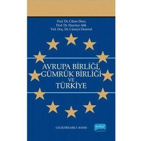AVRUPA BİRLİĞİ GÜMRÜK BİRLİĞİ VE TÜRKİYE - CIHAN DURA; HAYRIYE ATIK