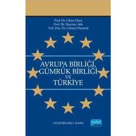 AVRUPA BİRLİĞİ GÜMRÜK BİRLİĞİ VE TÜRKİYE - CIHAN DURA; HAYRIYE ATIK