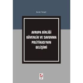 AVRUPA BİRLİĞİ GÜVENLİK VE SAVUNMA POLİTİKASI'NIN GELİŞİMİ - BURAK TANGÖR