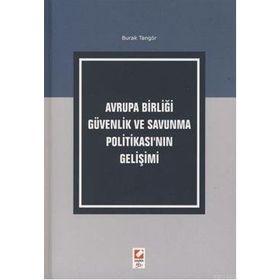 AVRUPA BİRLİĞİ GÜVENLİK VE SAVUNMA POLİTİKASI'NIN GELİŞİMİ - BURAK TANGÖR
