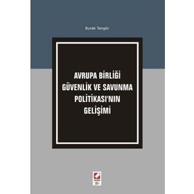 AVRUPA BİRLİĞİ GÜVENLİK VE SAVUNMA POLİTİKASI'NIN GELİŞİMİ - BURAK TANGÖR