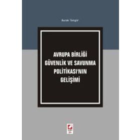 AVRUPA BİRLİĞİ GÜVENLİK VE SAVUNMA POLİTİKASI'NIN GELİŞİMİ - BURAK TANGÖR