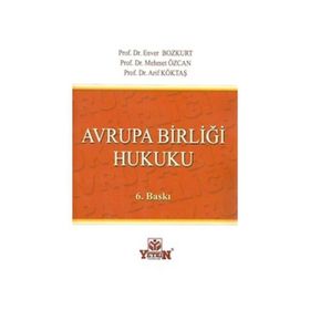 AVRUPA BIRLIĞI HUKUKU - ENVER BOZKURT;MEHMET ÖZCAN;ARIF KÖKTAŞ
