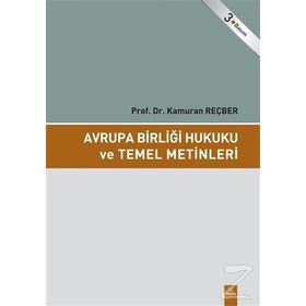 AVRUPA BİRLİĞİ HUKUKU VE TEMEL METINLERI - KAMURAN REÇBER