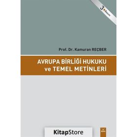 AVRUPA BİRLİĞİ HUKUKU VE TEMEL METINLERI - KAMURAN REÇBER