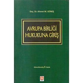 AVRUPA BIRLIĞI HUKUKUNA GIRIŞ - AHMET M. GÜNEŞ