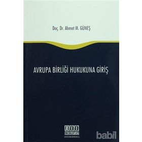 AVRUPA BIRLIĞI HUKUKUNA GIRIŞ - AHMET M. GÜNEŞ