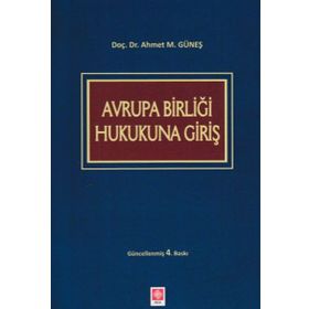 AVRUPA BIRLIĞI HUKUKUNA GIRIŞ - AHMET M. GÜNEŞ