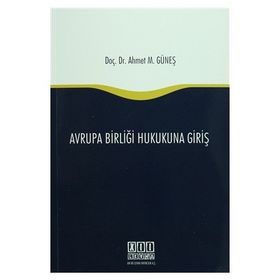 AVRUPA BIRLIĞI HUKUKUNA GIRIŞ - AHMET M. GÜNEŞ