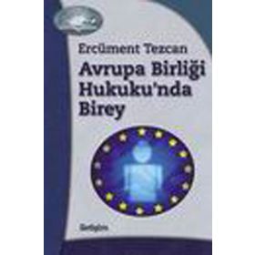 AVRUPA BİRLİĞİ HUKUKU'NDA BIREY - ERCÜMENT TEZCAN