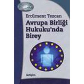 AVRUPA BİRLİĞİ HUKUKU'NDA BIREY - ERCÜMENT TEZCAN