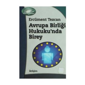 AVRUPA BİRLİĞİ HUKUKU'NDA BIREY - ERCÜMENT TEZCAN