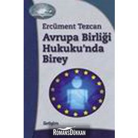 AVRUPA BİRLİĞİ HUKUKU'NDA BIREY - ERCÜMENT TEZCAN