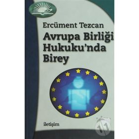 AVRUPA BİRLİĞİ HUKUKU'NDA BIREY - ERCÜMENT TEZCAN