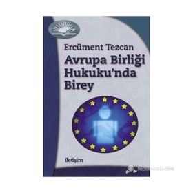 AVRUPA BİRLİĞİ HUKUKU'NDA BIREY - ERCÜMENT TEZCAN