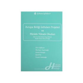 AVRUPA BİRLİĞİ İSTİHDAM PROJELERI VE MESLEK YÜKSEK OKULLARI - EBRU ÇAĞLAYAN; FILIZ ÇAKIR ZEYTİNOĞLU; EMINE CIHANGIR; ŞEREF TÜR; FIRUZAN NAKİBOĞLU