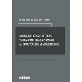 Avrupa Birliği Katılım Öncesi Yardım Aracı (IPA) Kapsamında AB Proje Yönetimi ve Vergilendirme - Birol Ubay