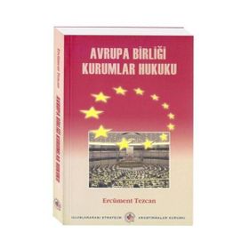 AVRUPA BİRLİĞİ KURUMLAR HUKUKU - ERCÜMENT TEZCAN