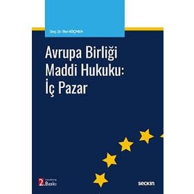 Avrupa Birliği Maddi Hukuku: İç Pazar - İlke Göçmen