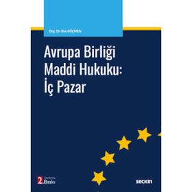 Avrupa Birliği Maddi Hukuku: İç Pazar - İlke Göçmen