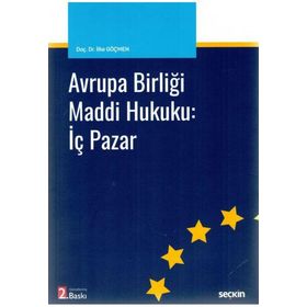 Avrupa Birliği Maddi Hukuku: İç Pazar - İlke Göçmen