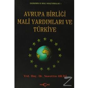 AVRUPA BİRLİĞİ MALI YARDIMLARI VE TÜRKİYE - NURETTIN BILICI