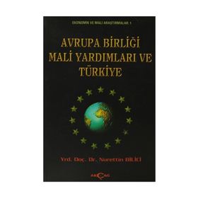 AVRUPA BİRLİĞİ MALI YARDIMLARI VE TÜRKİYE - NURETTIN BILICI
