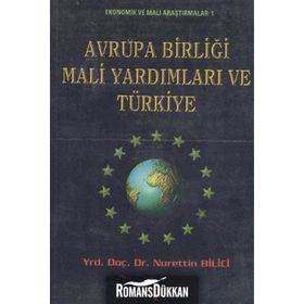 AVRUPA BİRLİĞİ MALI YARDIMLARI VE TÜRKİYE - NURETTIN BILICI