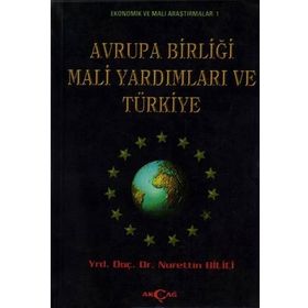 AVRUPA BİRLİĞİ MALI YARDIMLARI VE TÜRKİYE - NURETTIN BILICI