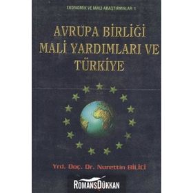 AVRUPA BİRLİĞİ MALI YARDIMLARI VE TÜRKİYE - NURETTIN BILICI