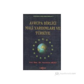 AVRUPA BİRLİĞİ MALI YARDIMLARI VE TÜRKİYE - NURETTIN BILICI