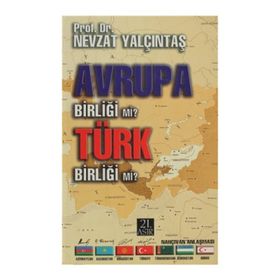 AVRUPA BİRLİĞİ MI? TÜRK BİRLİĞİ MI? - NEVZAT YALÇINTAŞ