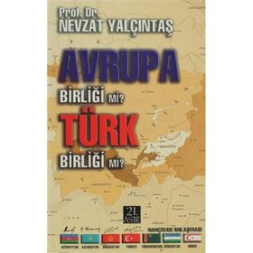 AVRUPA BİRLİĞİ MI? TÜRK BİRLİĞİ MI? - NEVZAT YALÇINTAŞ