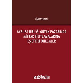 Avrupa Birliği Ortak Pazarında Miktar Kısıtlamalarına Eş Etkili Önlemler - Gizem Yılmaz