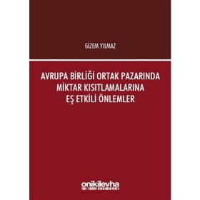 Avrupa Birliği Ortak Pazarında Miktar Kısıtlamalarına Eş Etkili Önlemler - Gizem Yılmaz
