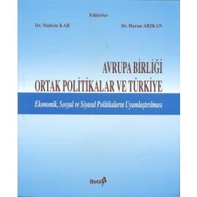 AVRUPA BİRLİĞİ ORTAK POLITIKALAR VE TÜRKİYE - MUSIN KAR, HARUN ARIKAN