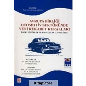 Avrupa Birliği Otomotiv Sektöründe Yeni Rekabet Kuralları - Orhan Ünal Sibel Yılmaz Atik İ. Yılmaz Aslan
