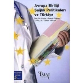 AVRUPA BİRLİĞİ SAĞLIK POLİTİKALARI VE TÜRKİYE - HASAN HÜSEYİN YILDIRIM;TÜRKAN YILDIRIM
