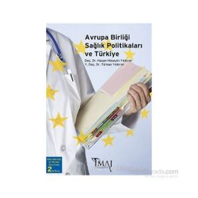 AVRUPA BİRLİĞİ SAĞLIK POLİTİKALARI VE TÜRKİYE - HASAN HÜSEYİN YILDIRIM;TÜRKAN YILDIRIM