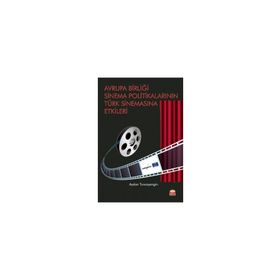 Avrupa Birliği Sinema Politikalarının Türk Sinemasına Etkileri - Aydan Tuncayengin