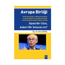 AVRUPA BIRLIĞI SIYASI BIR CÜCE, ASKERI BIR SOLUCAN MI? - BARIŞ ÖZDAL