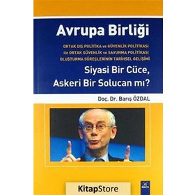 AVRUPA BIRLIĞI SIYASI BIR CÜCE, ASKERI BIR SOLUCAN MI? - BARIŞ ÖZDAL